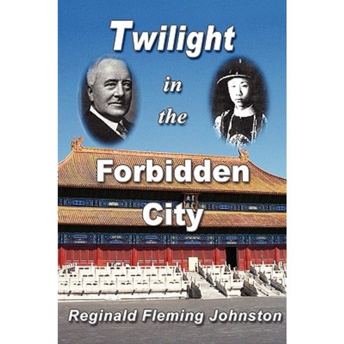 Twilight in the Forbidden City (Illustrated and Revised 4th Edition) Paperback, Soul Care Publishing