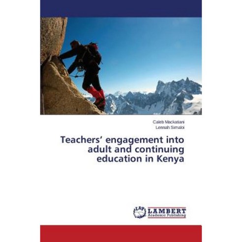 Teachers'' Engagement Into Adult and Continuing Education in Kenya Paperback, LAP Lambert Academic Publishing