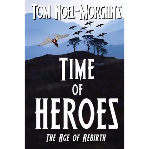 Time of Heroes: The Age of Rebirth Paperback, Createspace