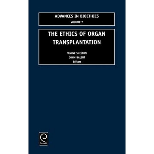 The Ethics of Organ Transplantation Hardcover, Jai Press Inc.