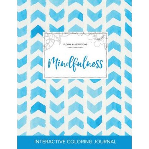 Adult Coloring Journal: Mindfulness (Floral Illustrations Watercolor Herringbone) Paperback, Adult Coloring Journal Press