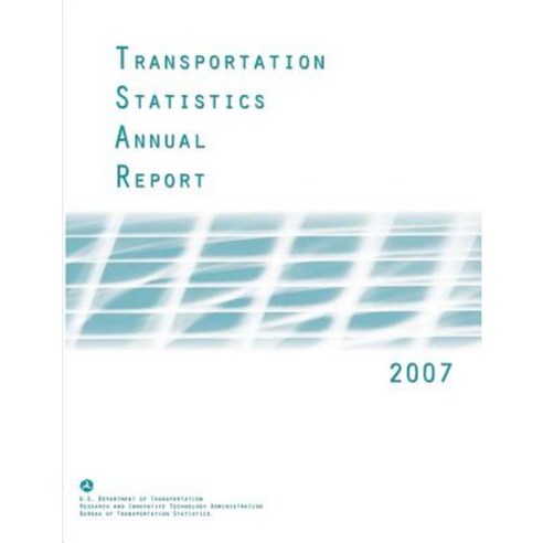 Transportation Statistics Annual Report: 2007 Paperback, Createspace