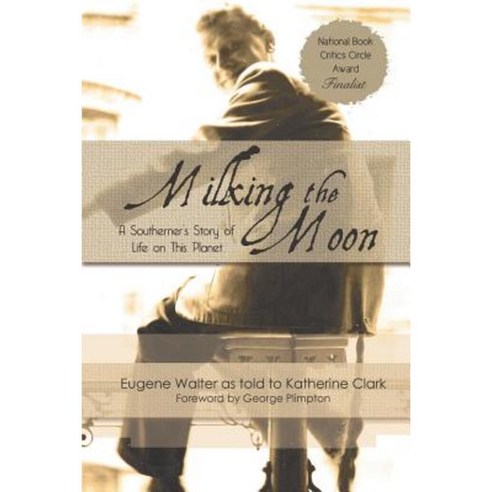 Milking the Moon: A Southerner''s Story of Life on the Planet Paperback, Untreed Reads Publishing