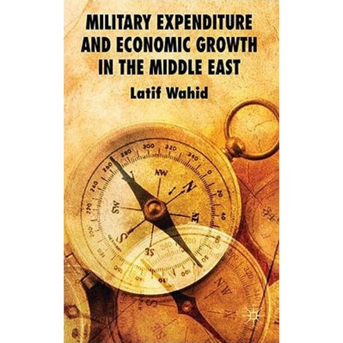 Military Expenditure and Economic Growth in the Middle East Hardcover, Palgrave MacMillan
