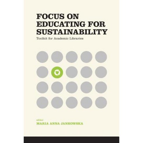 Focus on Educating for Sustainability: Toolkit for Academic Libraries Paperback, Library Juice Press