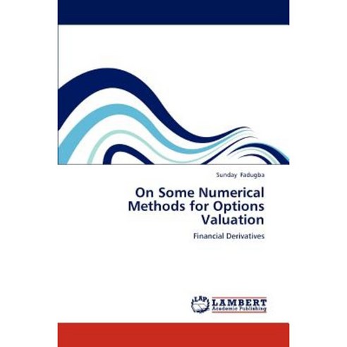 On Some Numerical Methods for Options Valuation Paperback, LAP Lambert Academic Publishing