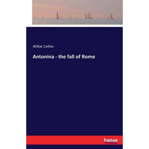 Antonina - The Fall of Rome Paperback, Hansebooks