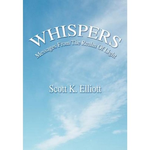 Whispers: Messages from the Realm of Light Hardcover, iUniverse