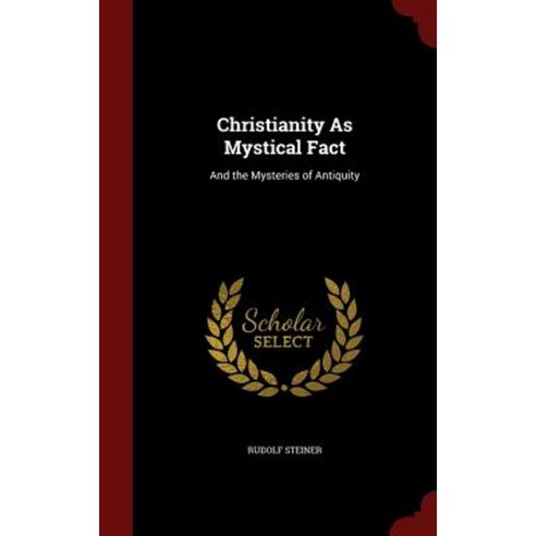 Christianity as Mystical Fact: And the Mysteries of Antiquity Hardcover, Andesite Press