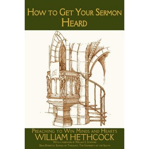 How to Get Your Sermon Heard: Preaching to Win Minds and Hearts Paperback, Plateau Books
