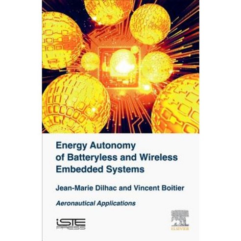 Energy Autonomy of Batteryless and Wireless Embedded Systems: Aeronautical Applications Hardcover, Iste Press - Elsevier