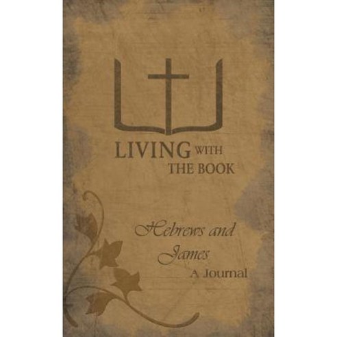 Living with the Book: Hebrews and James Hardcover, WestBow Press