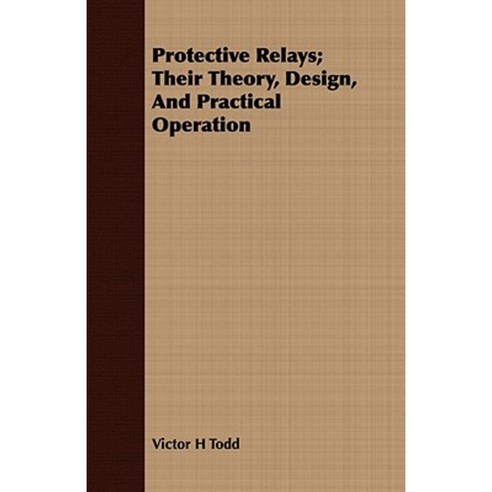 Protective Relays; Their Theory Design and Practical Operation Paperback, Bakhsh Press