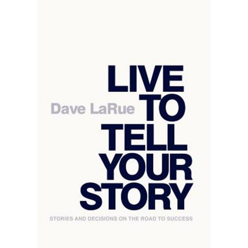 Live to Tell Your Story: Stories and Decisions on the Road to Success Hardcover, Genius Platform Publishing Company
