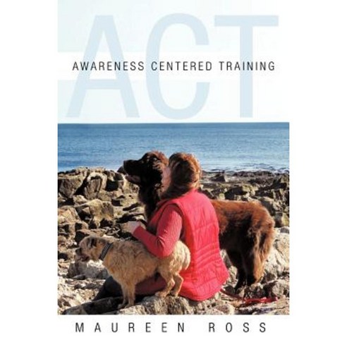 Awareness Centered Training - ACT Paperback, Balboa Press