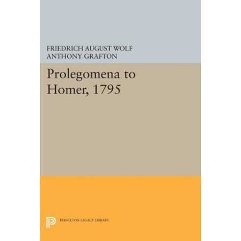 Prolegomena to Homer 1795 Paperback, Princeton University Press