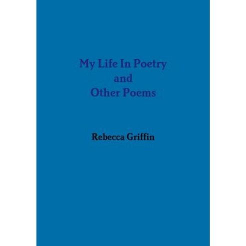 My Life in Poetry and Other Poems Paperback, Lulu.com