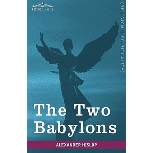 The Two Babylons Hardcover, Cosimo Classics