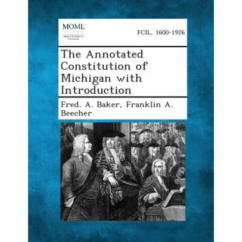 The Annotated Constitution of Michigan with Introduction Paperback, Gale, Making of Modern Law
