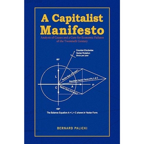 A Capitalist Manifesto Hardcover, Xlibris Corporation
