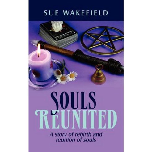 Souls Reunited: A Story of Rebirth and Reunion of Souls Paperback, Authorhouse