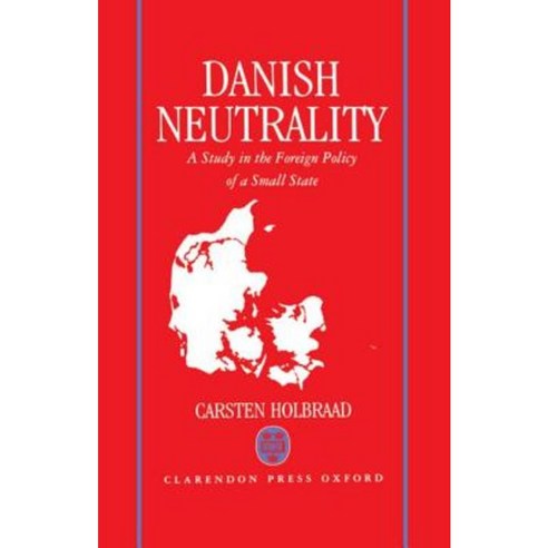 Danish Neutrality: A Study in the Foreign Policy of a Small State Hardcover, OUP Oxford