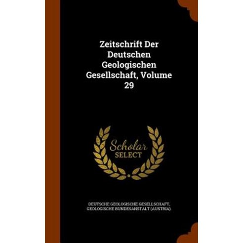 Zeitschrift Der Deutschen Geologischen Gesellschaft Volume 29 Hardcover, Arkose Press