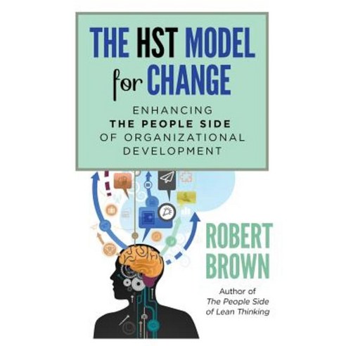 The Hst Model for Change: Enhancing the People Side of Organizational Development Paperback, BP Books/Denro Classics