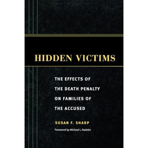 Hidden Victims: The Effects of the Death Penalty on Families of the Accused Paperback, Rutgers University Press