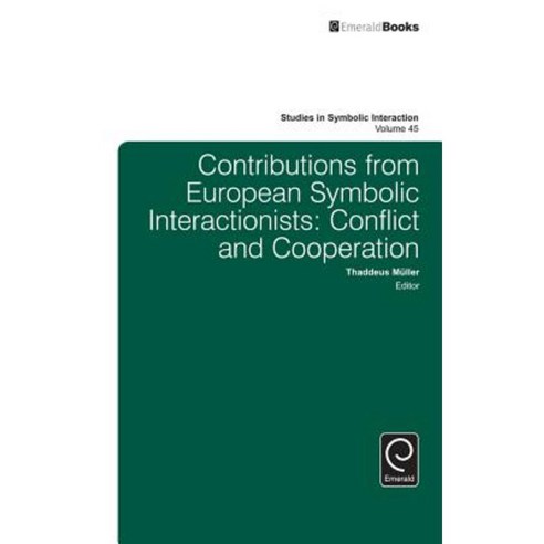 Contributions from European Symbolic Interactionists: Conflict and Cooperation Hardcover, Emerald Group Publishing
