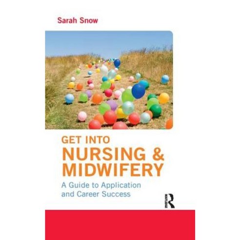 Get Into Nursing & Midwifery: A Guide to Application and Career Success Hardcover, Routledge