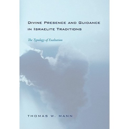 Divine Presence and Guidance in Israelite Traditions: The Typology of Exaltation Paperback, Wipf & Stock Publishers