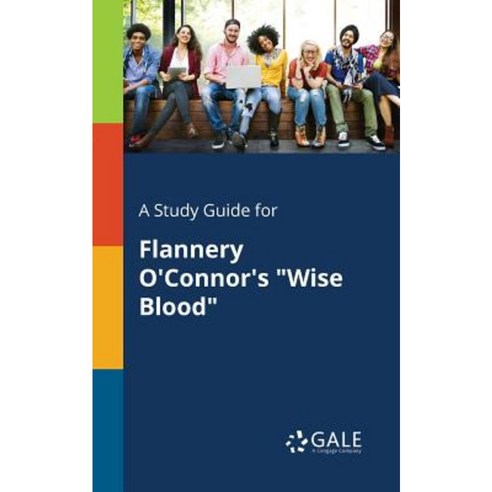 A Study Guide for Flannery O''Connor''s Wise Blood Paperback, Gale, Study Guides