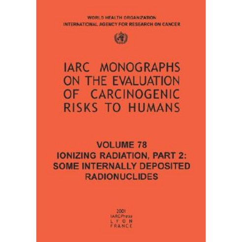 Ionizing Radiation: Part II: Some Internally Deposited Radionuclides Paperback, World Health Organization