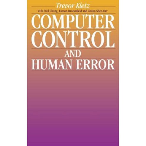 Computer Control and Human Error Hardcover, Gulf Professional Publishing