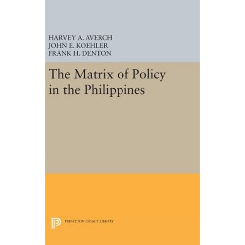 The Matrix of Policy in the Philippines Hardcover, Princeton University Press