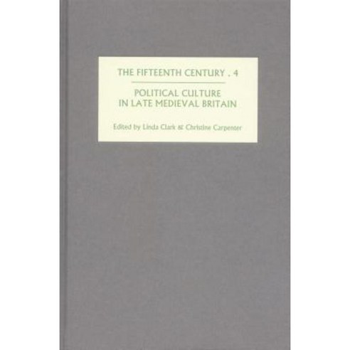 The Fifteenth Century IV: Political Culture in Late Medieval Britain Hardcover, Boydell Press