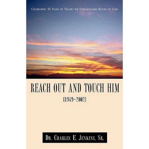 Reach Out and Touch Him (1949-2002) Paperback, Xulon Press