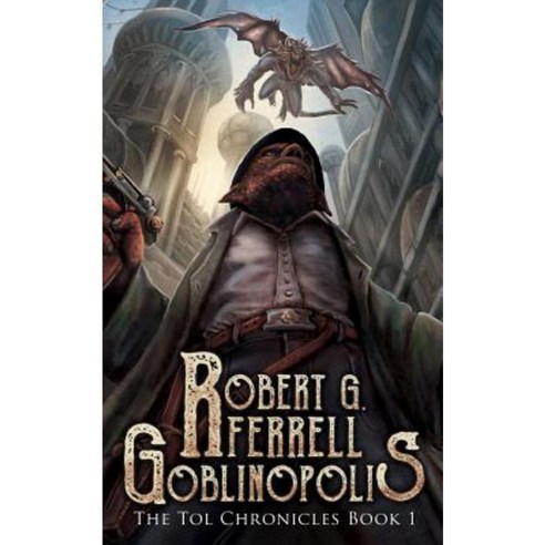 Goblinopolis: The Tol Chronicles Book 1 Paperback, Zetabella Publishing