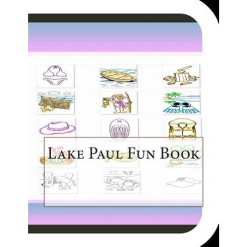 Lake Paul Fun Book: A Fun and Educational Book about Lake Paul Paperback, Createspace