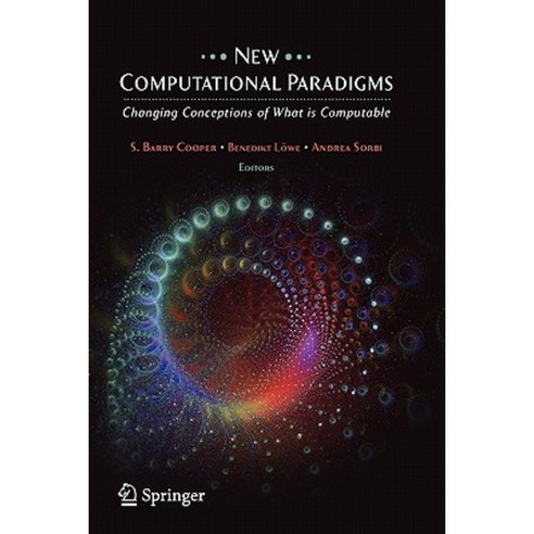 New Computational Paradigms: Changing Conceptions of What Is Computable Paperback, Springer