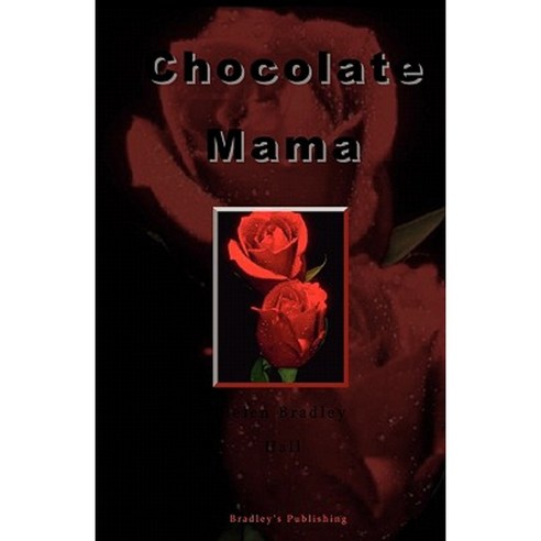 Chocolate Mama Paperback, Bradley''s Publishing Company