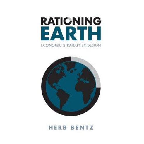 Rationing Earth: Economic Strategy by Design Hardcover, FriesenPress
