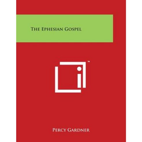 The Ephesian Gospel Paperback, Literary Licensing, LLC