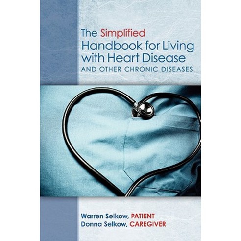 The Simplified Handbook for Living with Heart Disease: And Other Chronic Diseases Paperback, Booksurge Publishing