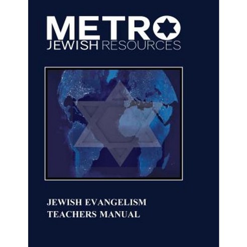 Jewish Evangelism Manual: Equipping the Body for the End Time Harvest of Zion Paperback, Metro Jewish Resources
