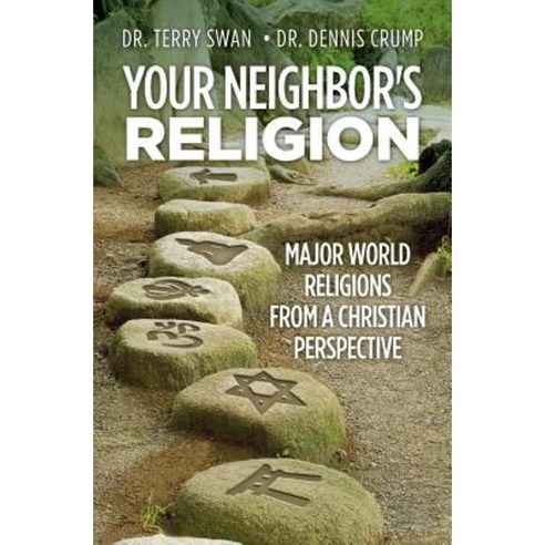 Your Neighbor''s Religion: Major World Religions from a Christian Perspective Paperback, Essence Publishing (Canada)