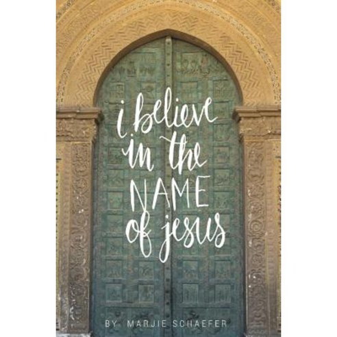 I Believe in the Name of Jesus: Knowing Jesus Through His Seven I Am Statements Paperback, Flourish Through the Word
