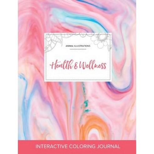 Adult Coloring Journal: Health & Wellness (Animal Illustrations Bubblegum) Paperback, Adult Coloring Journal Press