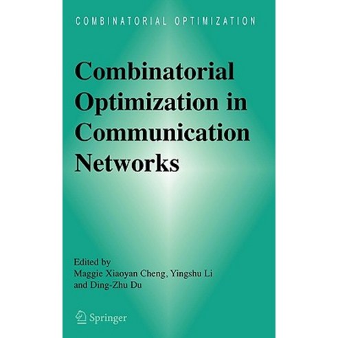 Combinatorial Optimization in Communication Networks Hardcover, Springer